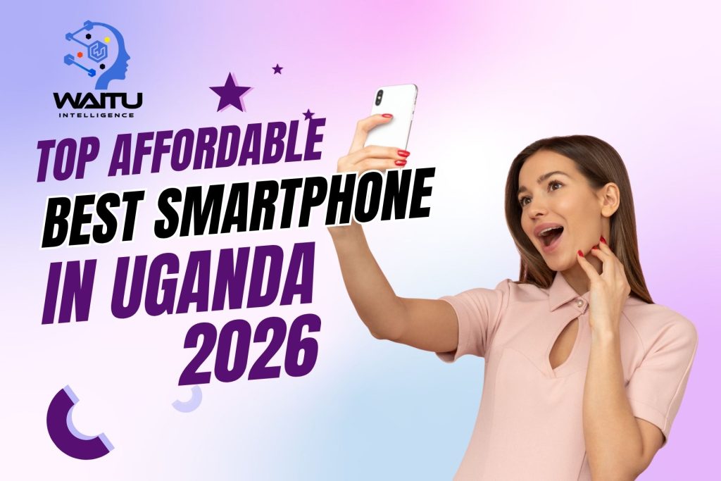 Best Affordable Smartphones in Uganda 2026: Top Picks Under 500k